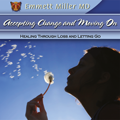 Accepting Change and Moving On: Loss and Letting Go